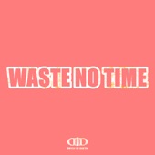 Waste No Time artwork
