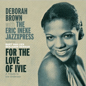 For the Love of Ivie (feat. Benjamin Herman, Bart van Lier, Eric Ineke, Rob van Bavel, Marius Beets, Sjoerd Dijkhuizen & Rik Mol)