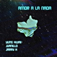 Amor a la Nada (feat. Yung Kwaii & Jarry K) - Single - Juanillo