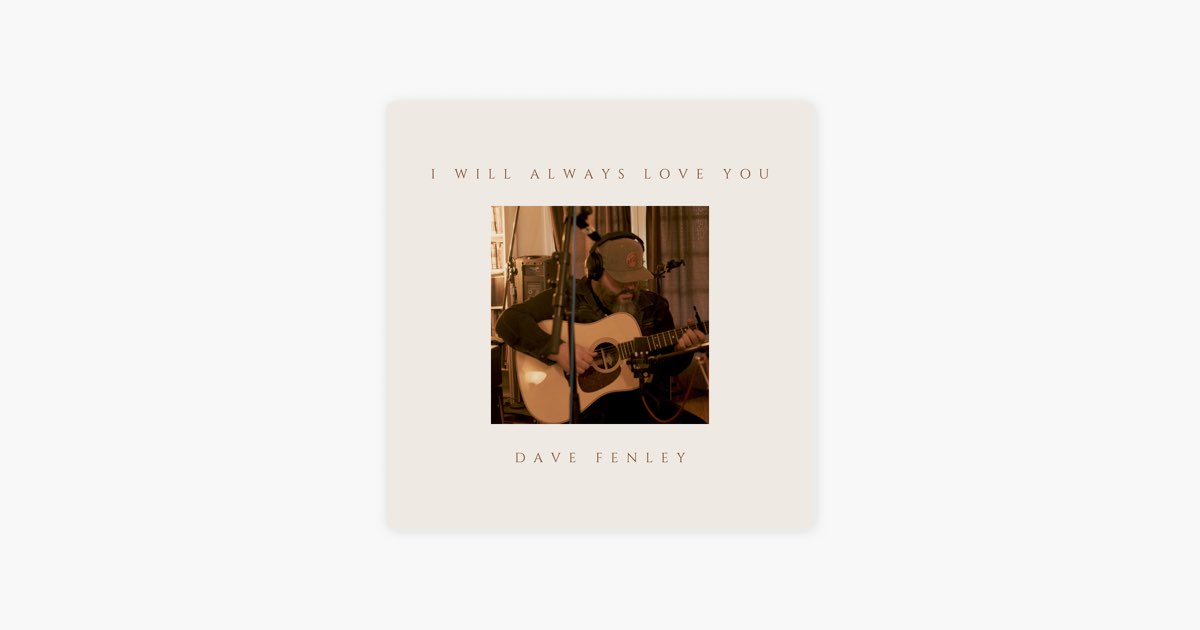 I Will Always Love You - song and lyrics by Dave Fenley