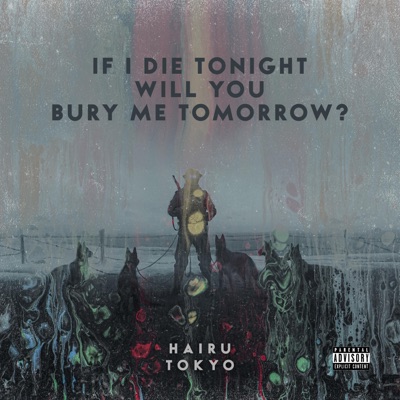 If I Die Tonight Will You Bury Me Tomorrow?