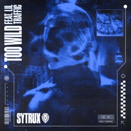 Too Wild Sytrux & Lil Traffic