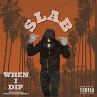When I Dip - Single - Yo Slabage