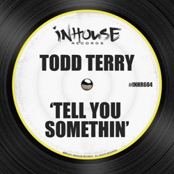 Todd Terry - Tell You Somethin'