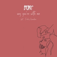 Say You're With Me (feat. Frida Amundsen) - Single - BUNT.