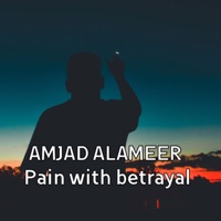 Pain with betrayal - Single - AMJAD ALAMEER