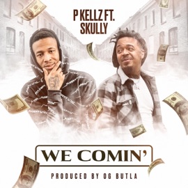 We Comin' (feat. Skully) P. Kellz