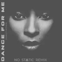 Dance For Me (Family Affair) [Extended Mix] — NO STATIC