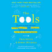 The Tools: Transform Your Problems into Courage, Confidence, and Creativity (Unabridged) - Phil Stutz &amp; Barry Michels Cover Art