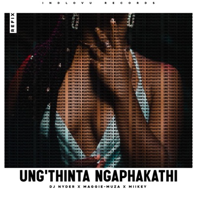 Ung'thinta Ngaphakathi (feat. Maggie-muza) - Single
