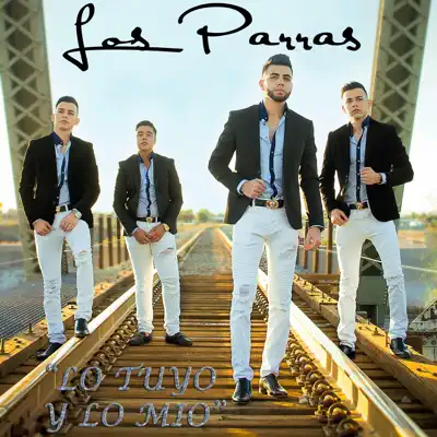 Lo Tuyo Y Lo Mio - Single - Los Parras
