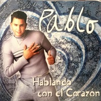HABLANDO CON EL CORAZON - PABLO HABLANDO CON EL CORAZON