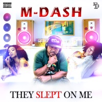 They Slept On Me - M-Dash