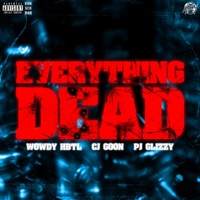 EVERYTHING DEAD (feat. Cj Goon & Pj Glizzy) - Single - Wowdy Hbtl