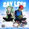 Say Less (feat. Kota the Friend) - Lizzy Ashliegh lyrics