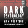 Dark Psychology and Manipulation Relationship and Dating Advice for Men (Machiavelli Mindsets for Executing the Laws of Power, Seduction, and Influence): Book 1 (Unabridged) - Corp Mach