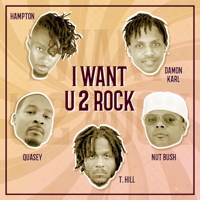 I Want U 2 Rock (feat. Nut Bush, Hampton, Damon Karl & T. Hill) - Single