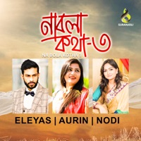 Na Bola Kotha 3 - Eleyas Hossain, Aurin, Nodi & Shoshi