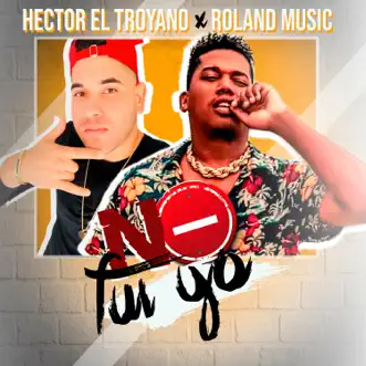 No Fui Yo (feat. Roland music) - Single by Hector El Troyano album reviews, ratings, credits