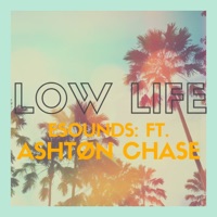 Low Life (feat. Ashtøn Chase) - Single - Esounds