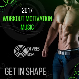 2017 Workout Motivation Music: Get in Shape, Deep Beat Chillout