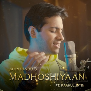 Madhoshiyaan (feat. Raahul Jatin)