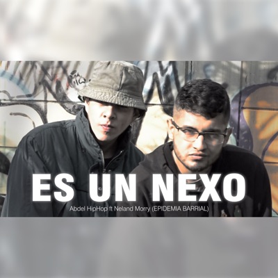Es un Nexo (feat. Neland Morry & Epidemia Barrial) - Single