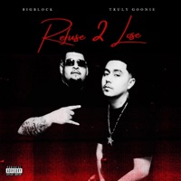 Refuse 2 Lose (feat. Truly Goonie) - Single - BigBlock
