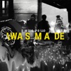 Was Made - EP