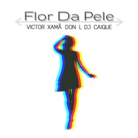 Flor da Pele - Single - DJ Caique, Don L & Victor Xamã