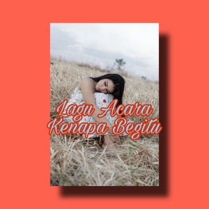 Lagu Acara Kenapa Begitu