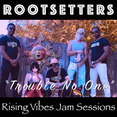 Trouble No One (feat. RootSetters) [Live at Rising Vibes Jam Sessions] - Single
