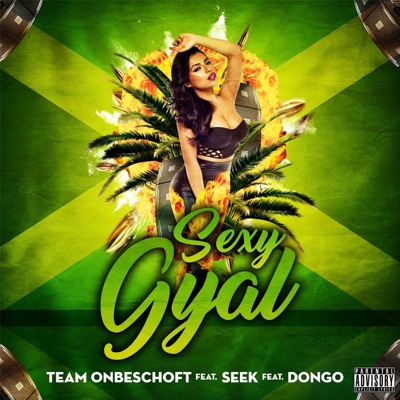 Sexy Gyal (feat. Seek & Dongo) - Single