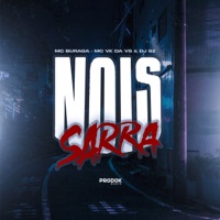 Nois Sarra - Single - DJ SZ, MC VK DA VS & Mc Buraga