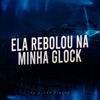 Ela Rebolou na Minha Glock - Single