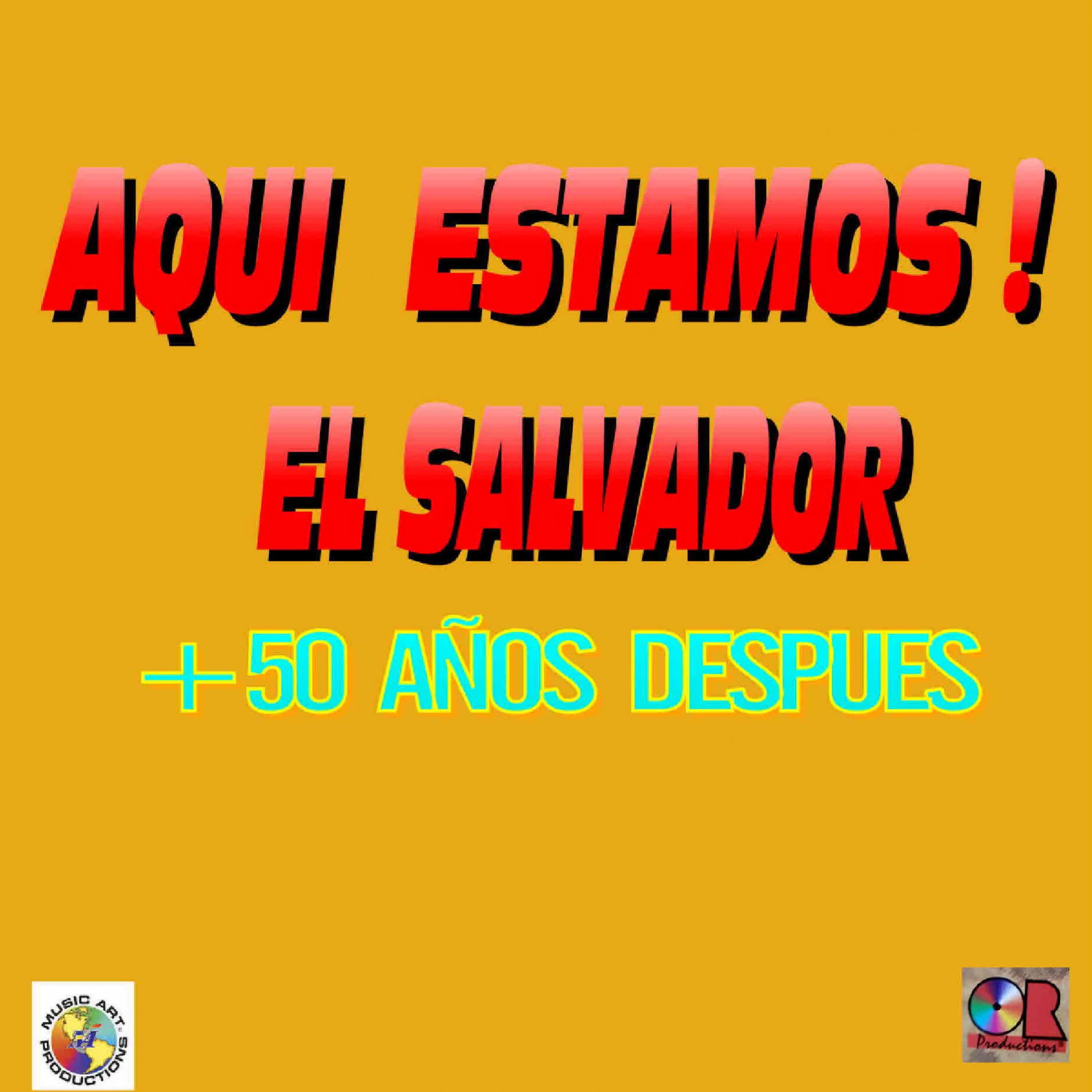 Aquí Estamos! El Salvador... 50 Años Después