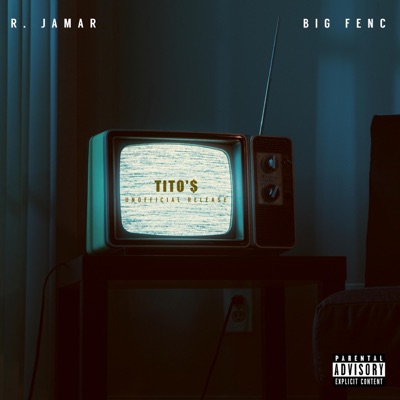 Tito's (Unofficial Release) (feat. Big Fenc) - Single