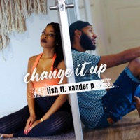 Change It Up (feat. Xander P) - Single - Lish