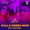 Kalla Sohna Nahi (Lo Fi) - Single