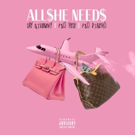 All She Needs (feat. F$O Pete & F$O Dinero) Jay Givenchy