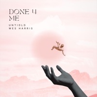 DONE 4 ME (feat. Wes Harris) - Single - Untidld