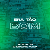 Era Tão Bom - Single - Mc 99, MC MN & DJ Ronaldinho Paulista