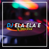 DJ CAMURAN VIRAL TIKTOK ELA ELA FULL BASS artwork