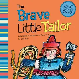 The Brave Little Tailor: A Retelling of the Grimm's Fairy Tale (My First Classic Story) (Unabridged)