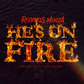 He's On Fire Rockness Monsta & Ron Browz