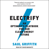 Electrify : An Optimists Playbook for Our Clean Energy Future - Saul Griffith Cover Art