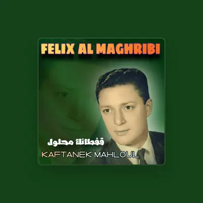 Listen to Felix Al Maghribi, watch music videos, read bio, see tour dates & more!