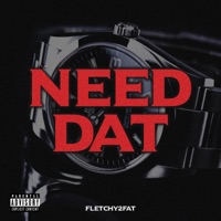 Need Dat - Single - Fletchy