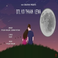 Dil Ko Thaam Lena - Single - Piyush Ranjan & Sonam Pathak