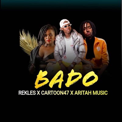 BADO (feat. REKLESS & ARITAH MUSIC) - Single